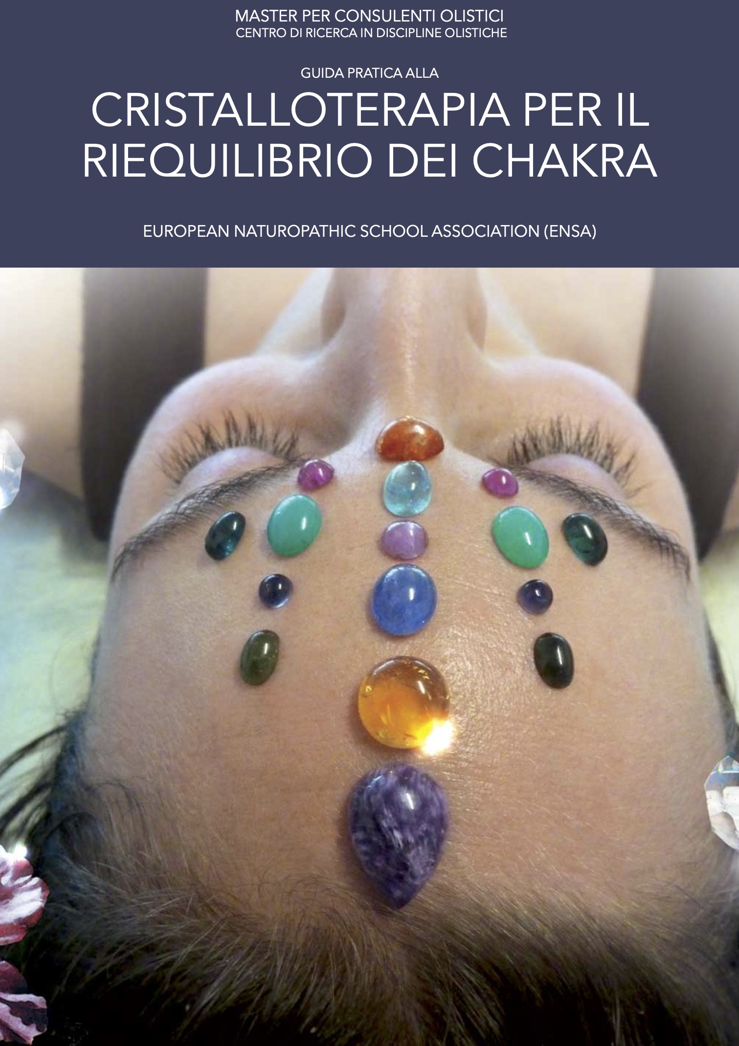 Guida pratica alla cristalloterapia per il riequilibrio dei chakra